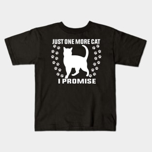 Just One More Cat I Promise Funny Design Quote Kids T-Shirt